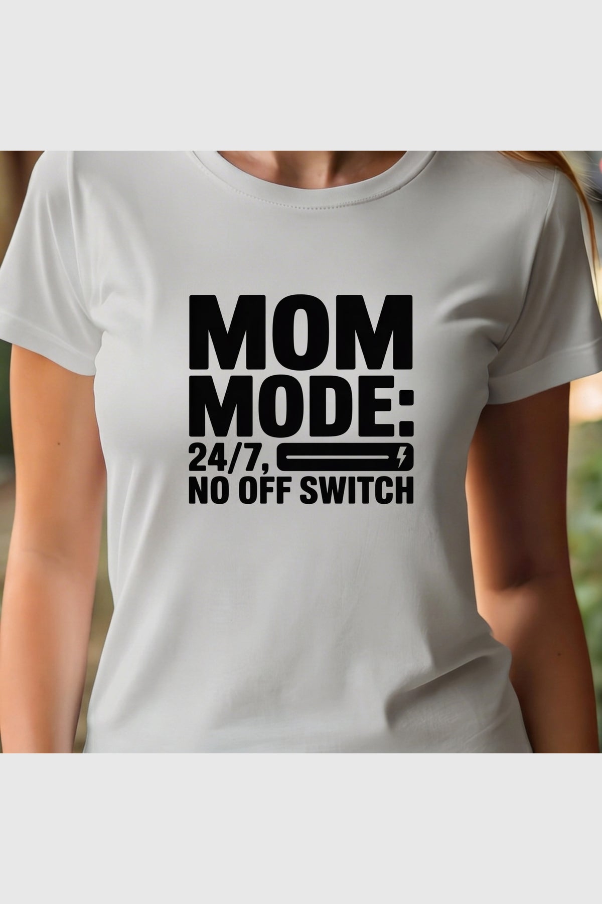 White t-shirt with Mom Mode 24/7 No Off Switch print, unisex crew neck