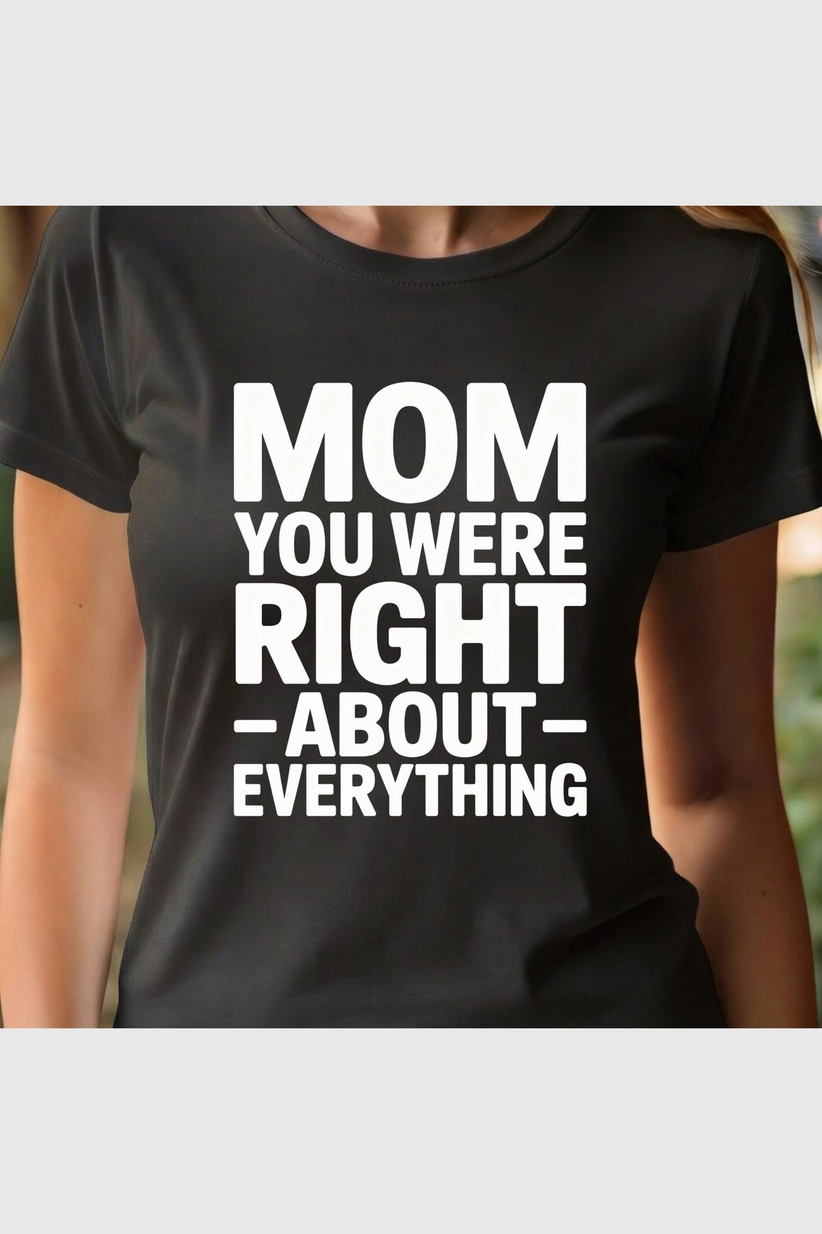 Man wearing black t-shirt with Mom You Were Right print