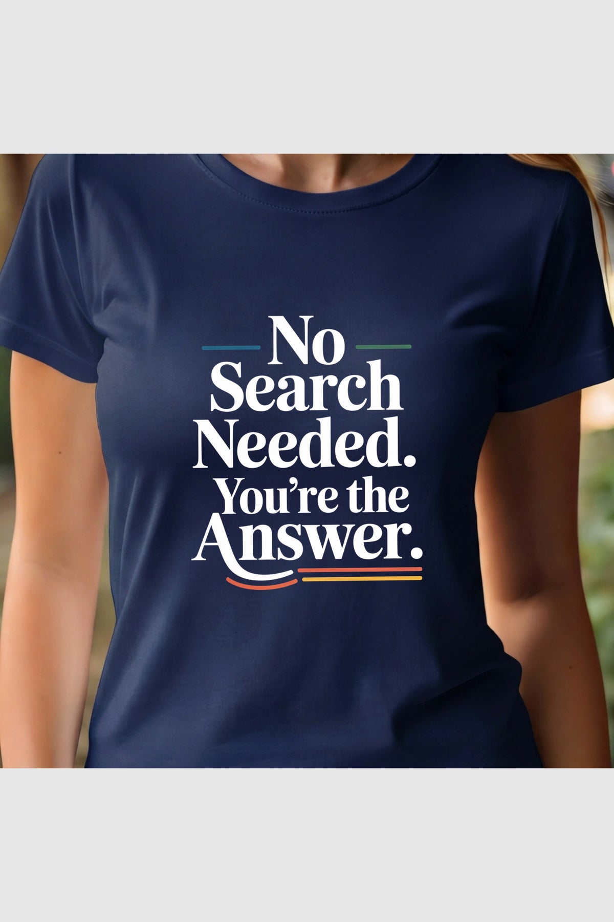 Black t-shirt with No Search Needed You're the Answer print, unisex crew neck