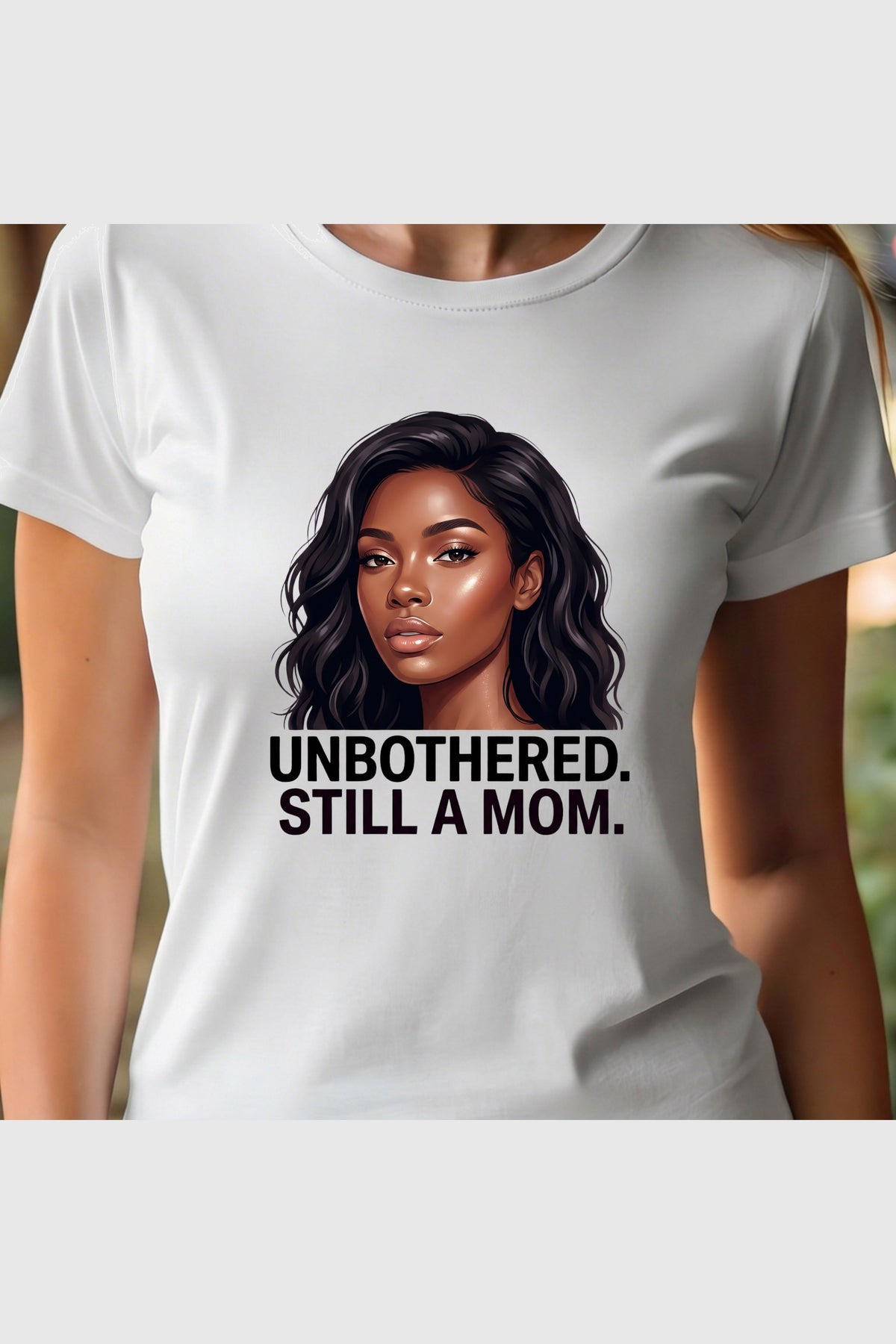 White t-shirt with Unbothered Still A Mom print, unisex crew neck