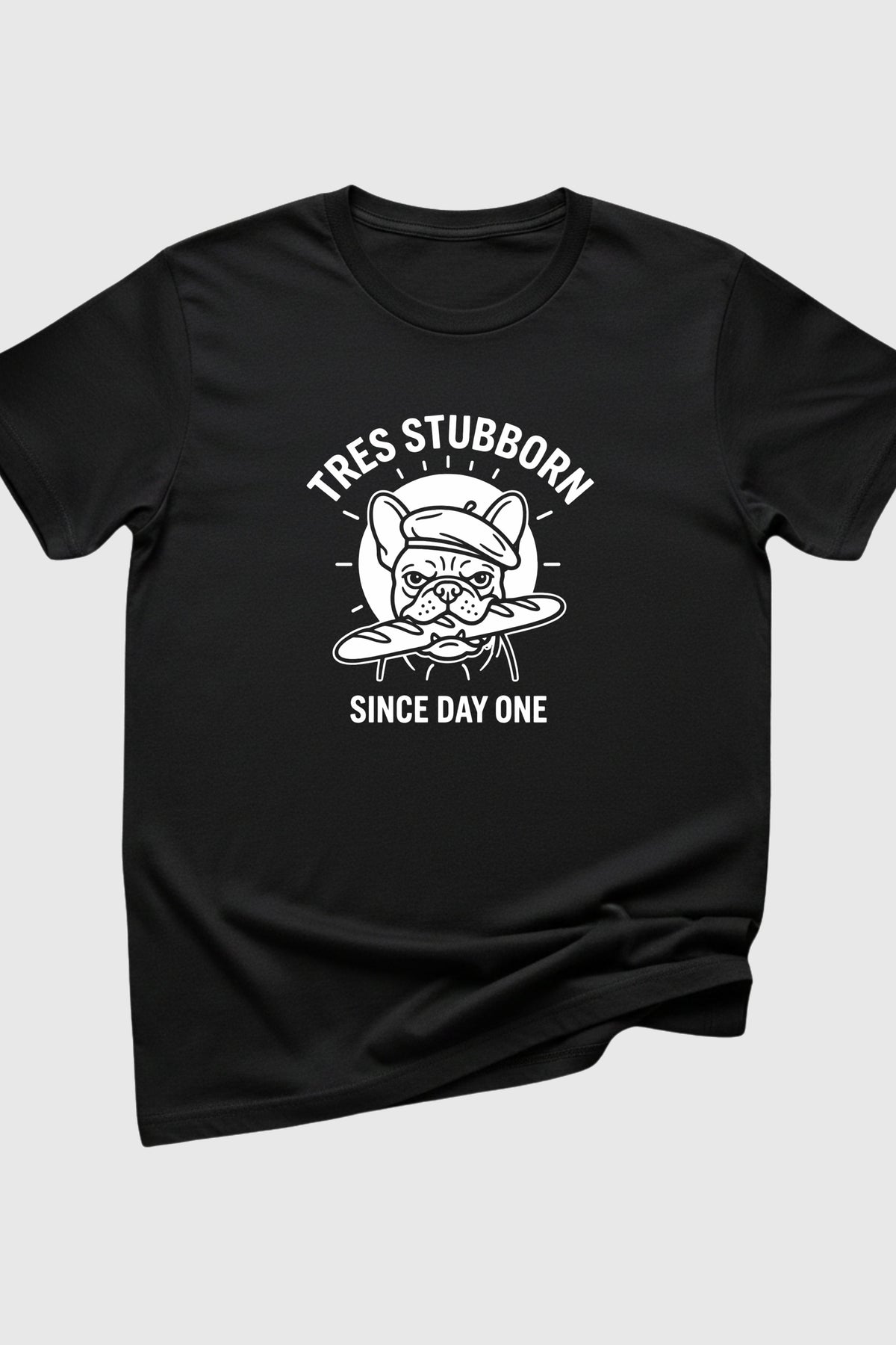 Black t-shirt with Tres Stubborn Since Day One french bulldog print, unisex crew neck