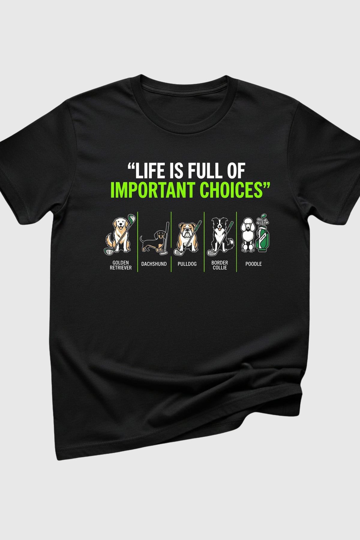 Black t-shirt with dog golf life is full of choices print, unisex crew neck