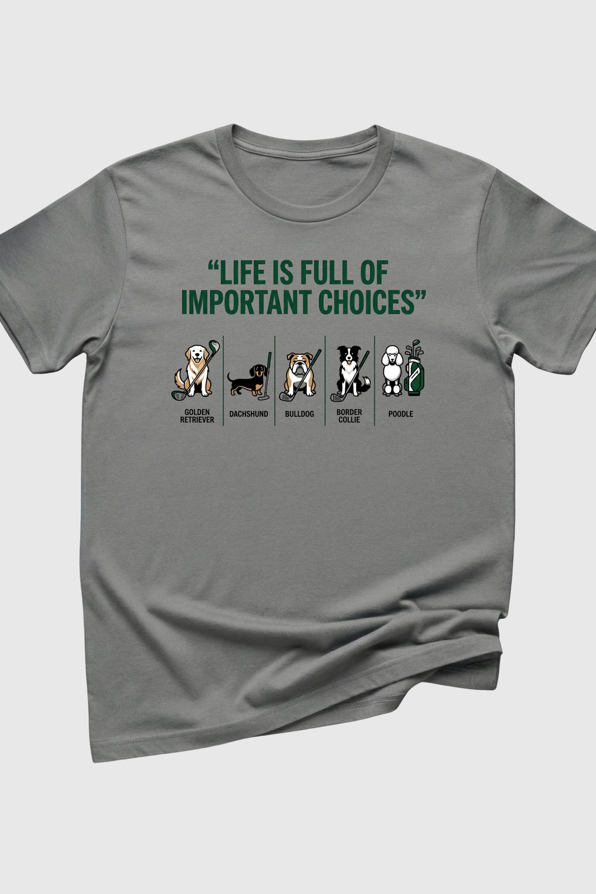 Forest green t-shirt with dog golf life is full of choices print, unisex crew neck