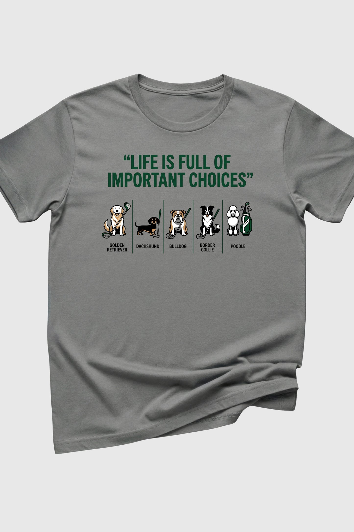 Forest green t-shirt with dog golf life is full of choices print, unisex crew neck