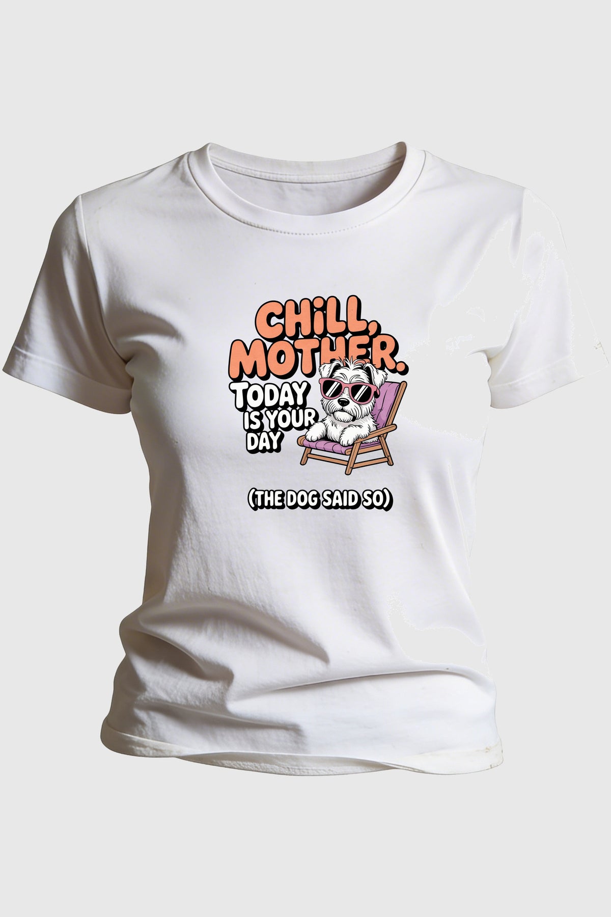 White t-shirt with chill mother funny dog mom gift print, unisex crew neck