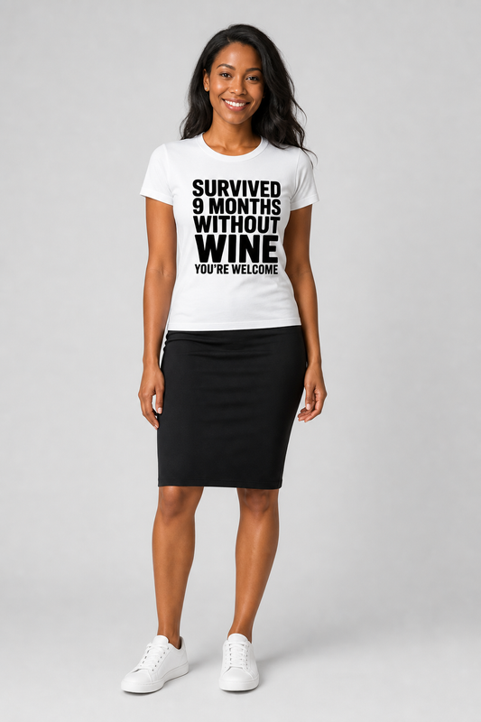 Woman wearing white Survived 9 Months Without Wine t-shirt