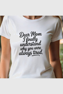 Dear Mom I Finally Understand print close-up on black t-shirt