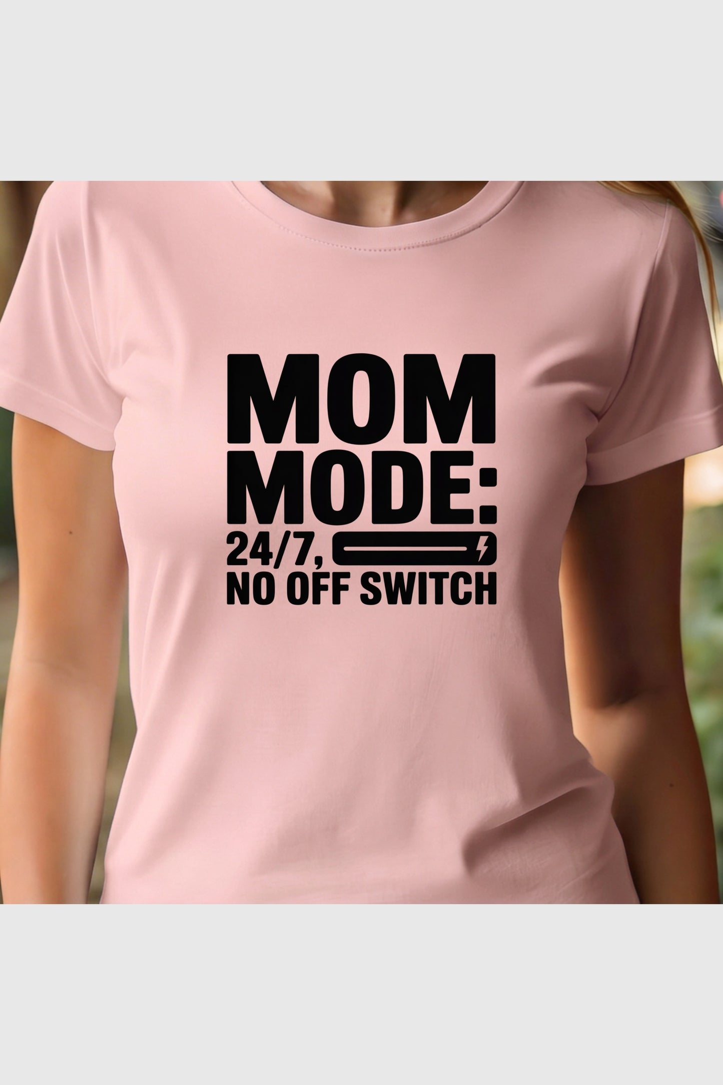 Woman wearing black Mom Mode 24/7 No Off Switch t-shirt