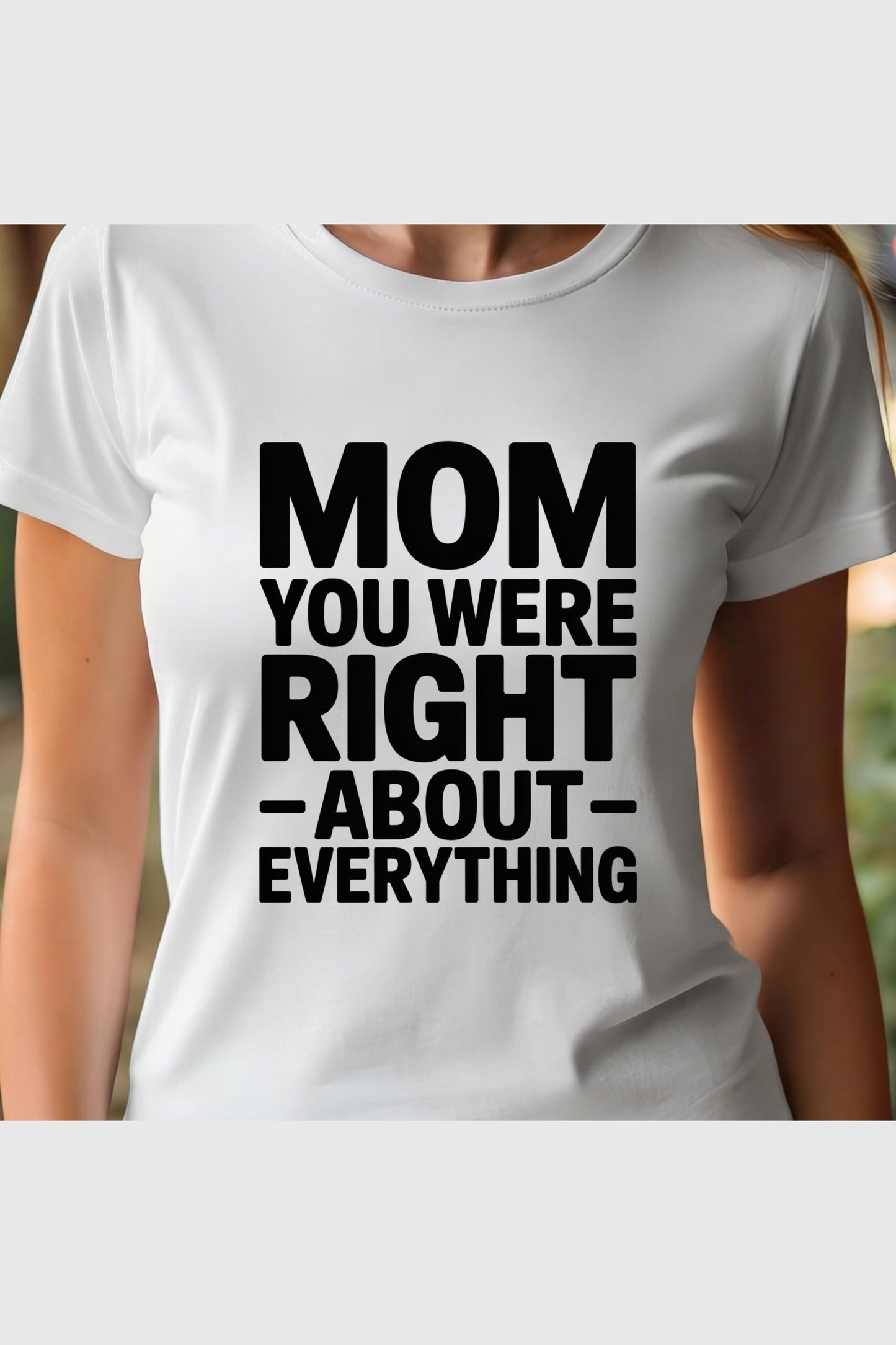 Man wearing white t-shirt with Mom You Were Right print