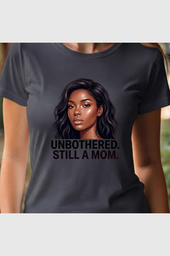 Unbothered Still A Mom print close-up on white t-shirt