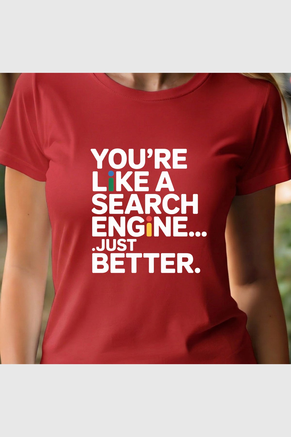 Black t-shirt with You're Like a Search Engine Just Better print, unisex crew neck