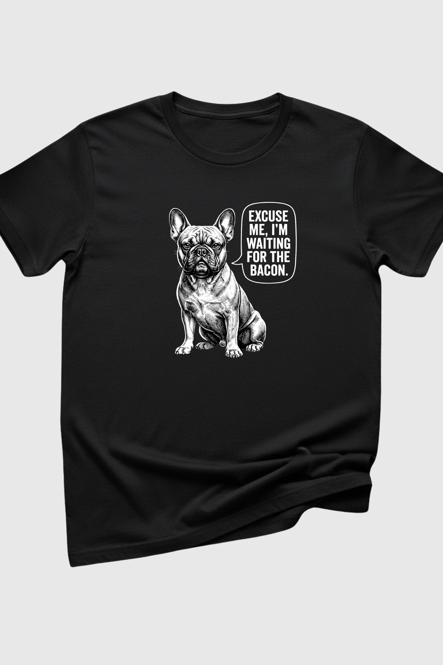 Black t-shirt with Excuse Me I'm Waiting for the Bacon french bulldog print, unisex crew neck