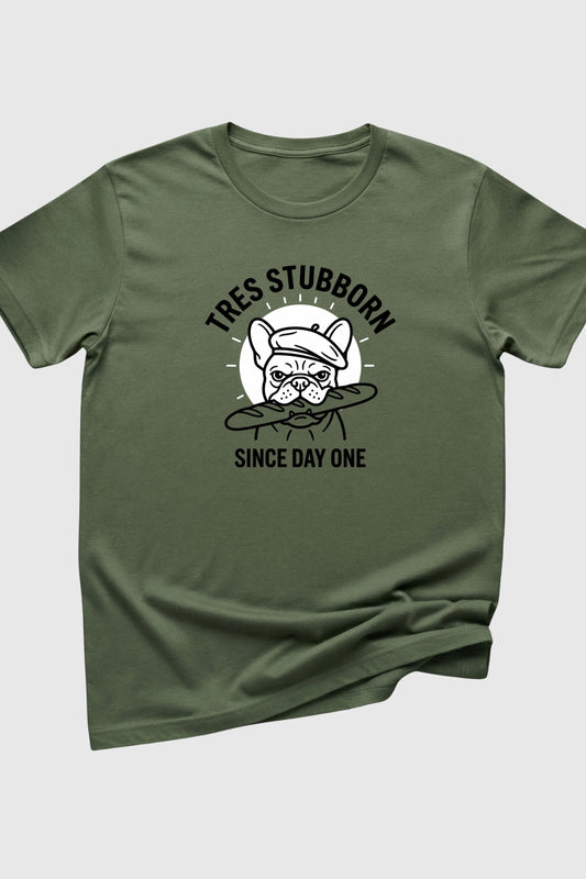 Tres Stubborn Since Day One print close-up on white t-shirt