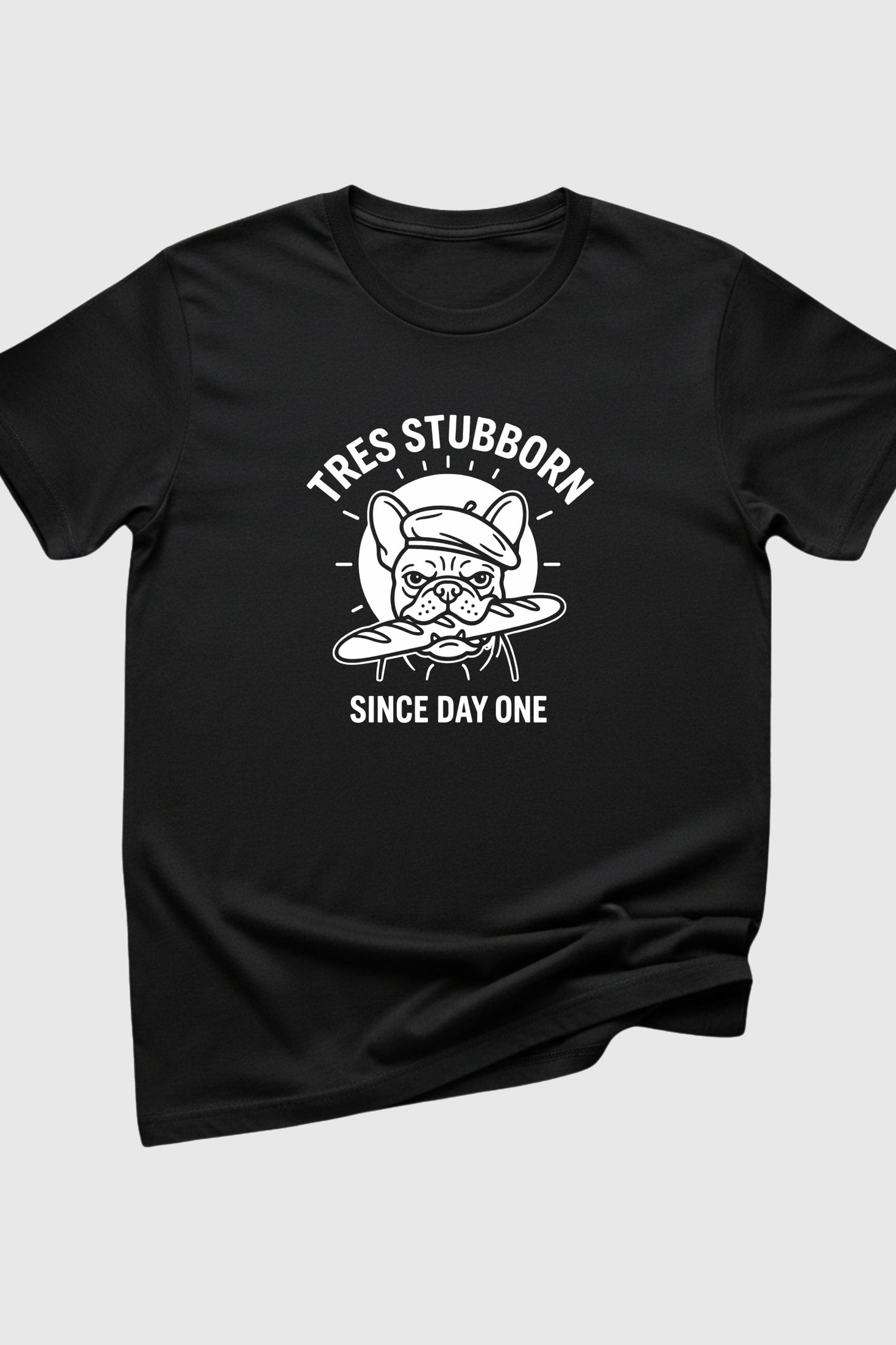 Black t-shirt with Tres Stubborn Since Day One french bulldog print, unisex crew neck
