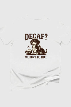Black t-shirt with Decaf We Don't Do That dachshund coffee print, unisex crew neck
