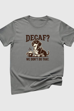 Decaf We Don't Do That print close-up on black t-shirt