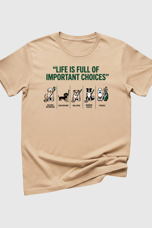 Dog golf life is full of choices print close-up on white t-shirt
