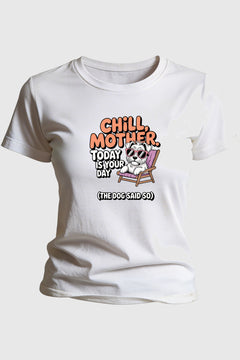 White t-shirt with chill mother funny dog mom gift print, unisex crew neck