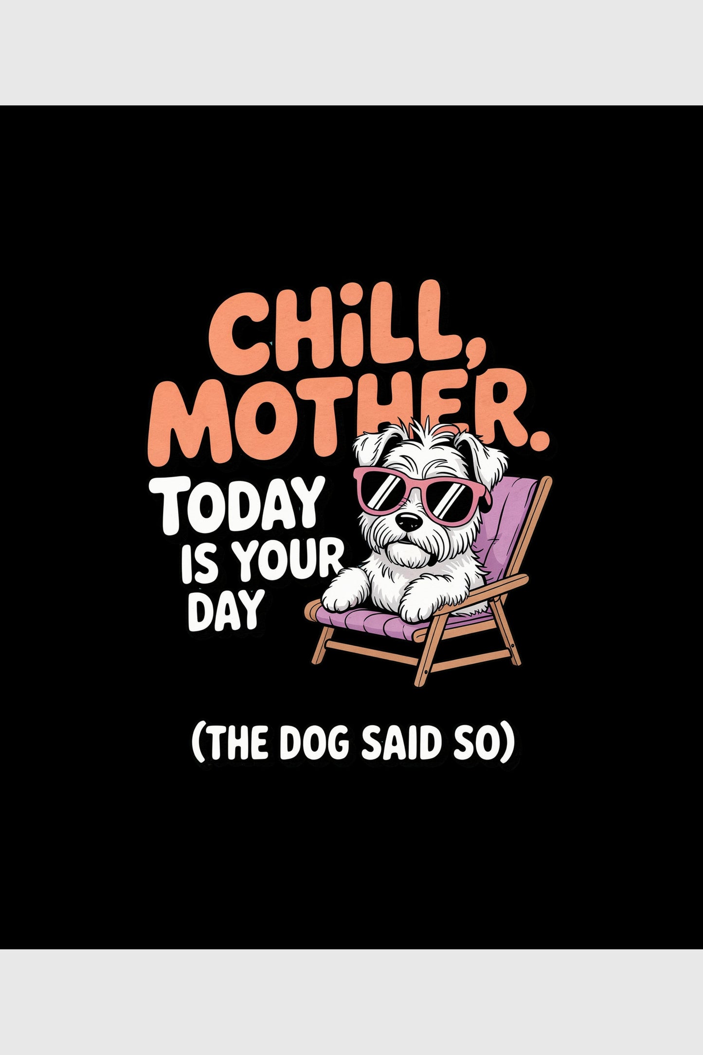 Man wearing white t-shirt with chill mother funny dog mom print