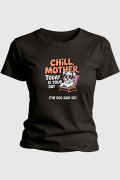 Chill mother funny dog mom print close-up on white t-shirt
