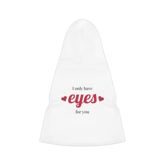 Pet Hoodie  - I Only Have Eyes For You