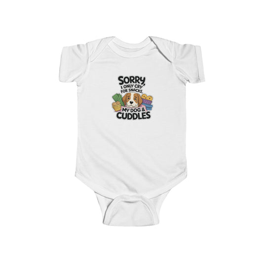 Baby Bodysuit  - Sorry I Only Cry for Snacks & My Dog