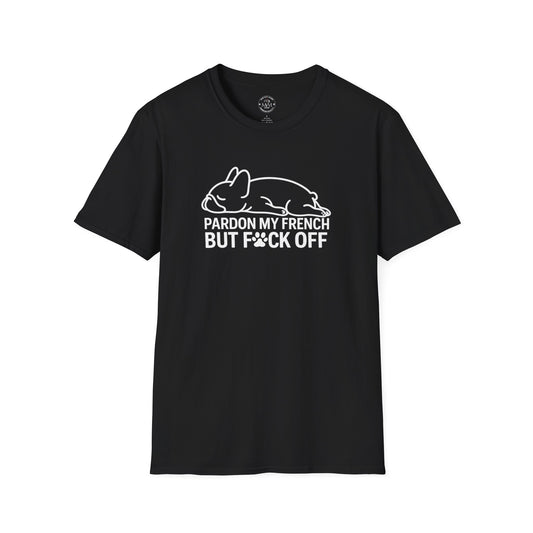 T-Shirt  - Pardon My French But F*ck Off