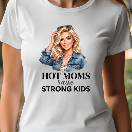 T-Shirt Hot Moms Raise Strong Kids