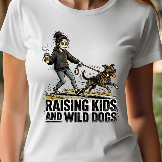 T-Shirt - Raising Kids and Wild Dogs