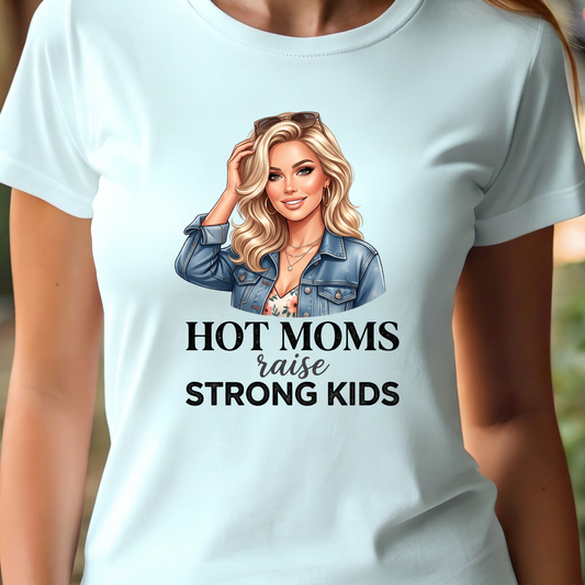 T-Shirt Hot Moms Raise Strong Kids