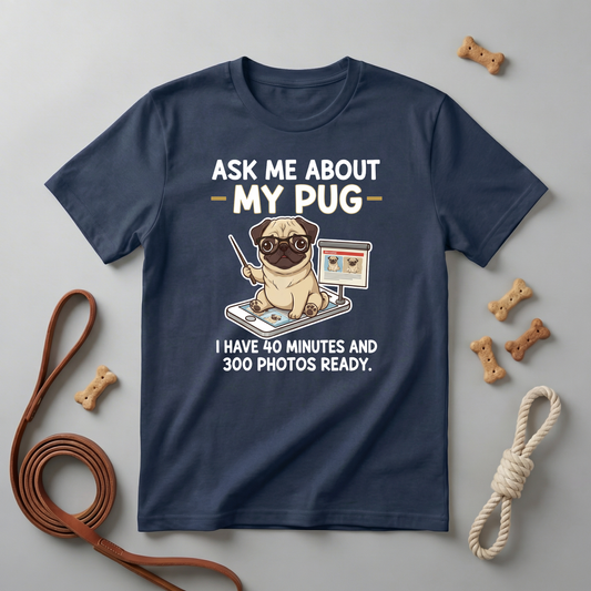 T-Shirt  Ask Me About My Pug