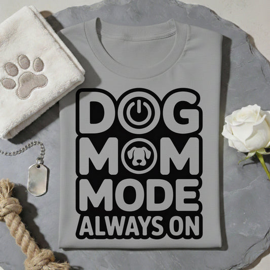 Dog Mom Mode Always On T-Shirt