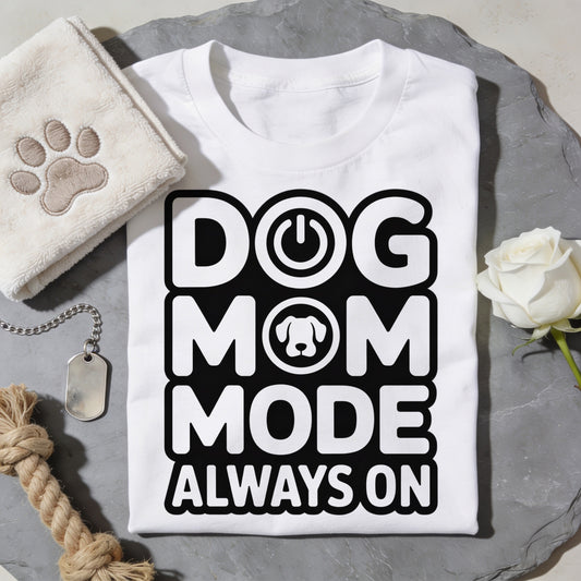 Dog Mom Mode Always On T-Shirt