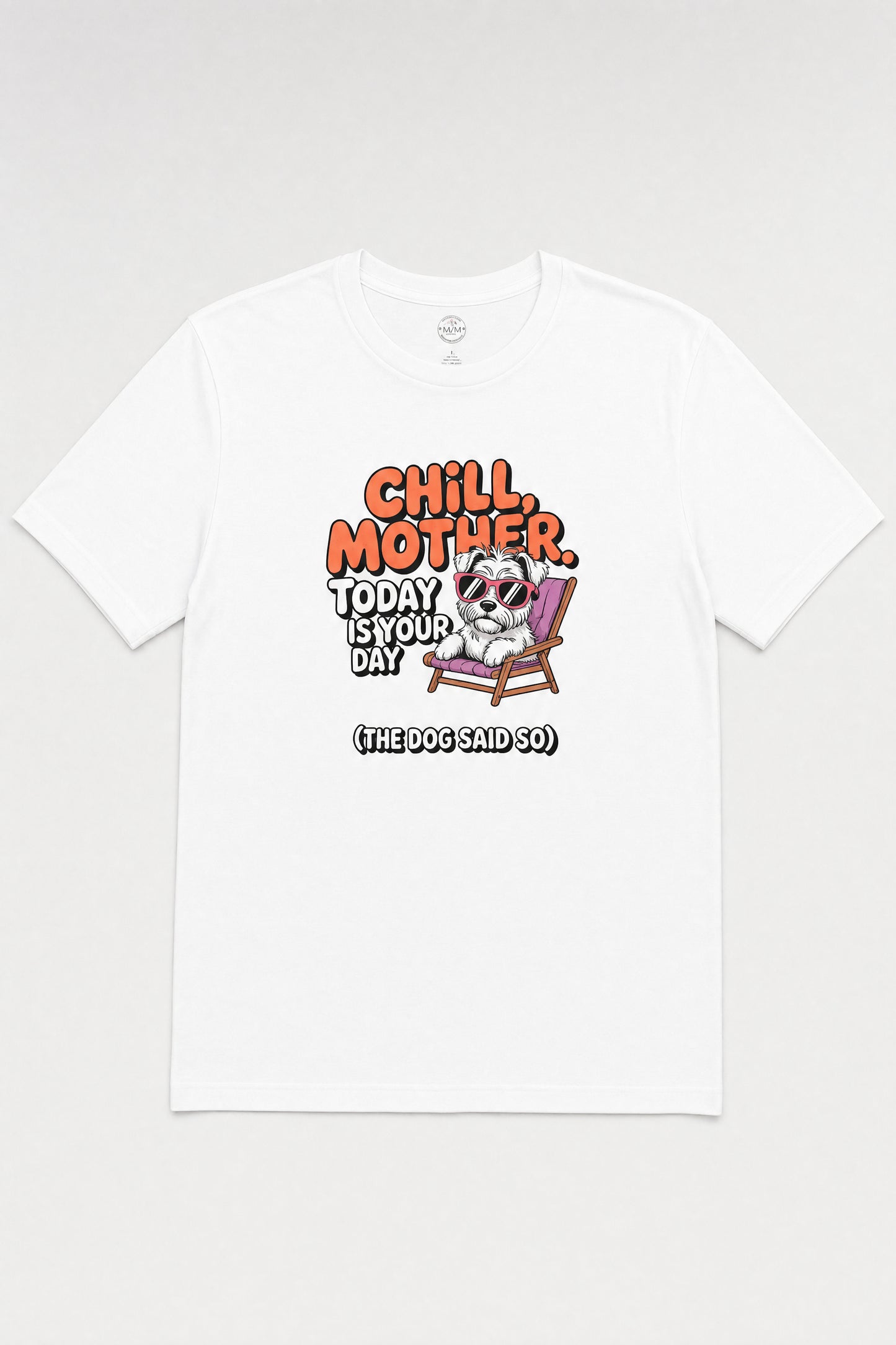 Chill Mother T-Shirt - Funny Dog Mom Gift Tee
