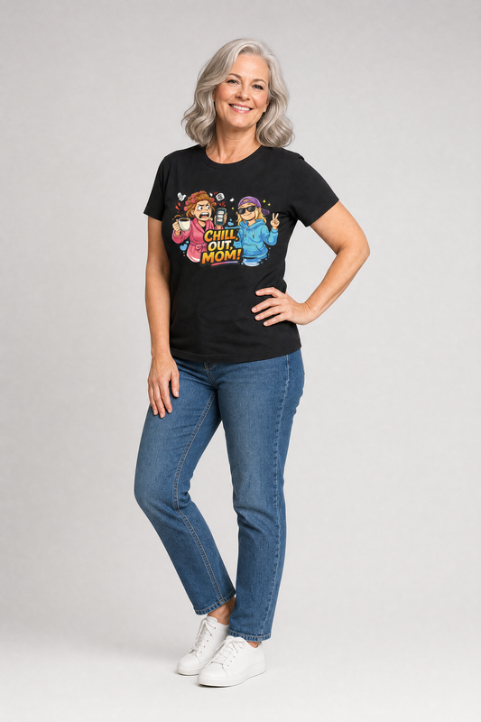 Chill Out Mom Funny T-Shirt - Sarcastic Gift for Moms
