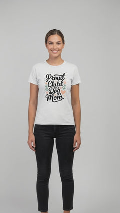 Dog Mom T-Shirt - Proud Child of a Dog Mom
